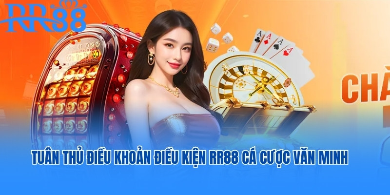 Tìm hiểu điều khoản điều kiện RR88