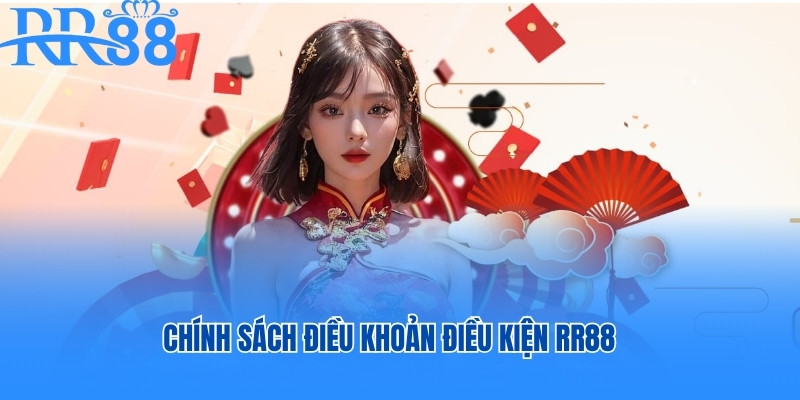 Chính sách điều khoản điều kiện RR88